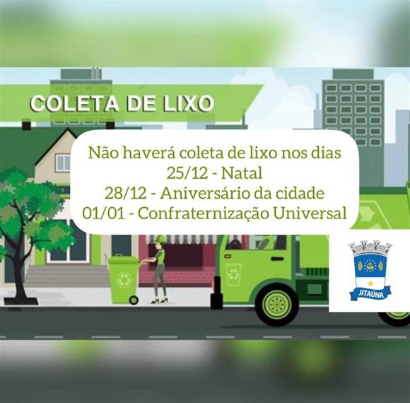 Prefeitura de Jitaúna informa que não haverá coleta de lixo nos dias 25 e 28 de dezembro e 01 de janeiro Prefeitura de Jitaúna informa que não haverá coleta de lixo nos dias 25 e 28 de dezembro e 01 de janeiro