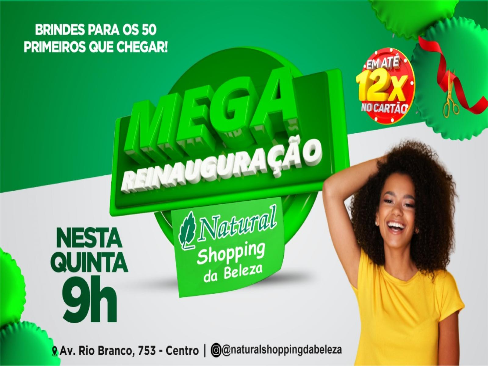 MEGA REINAUGURAÇÃO DA NATURAL O SHOPPING DA BELEZA, A MAIOR LOJA DA REGIÃO