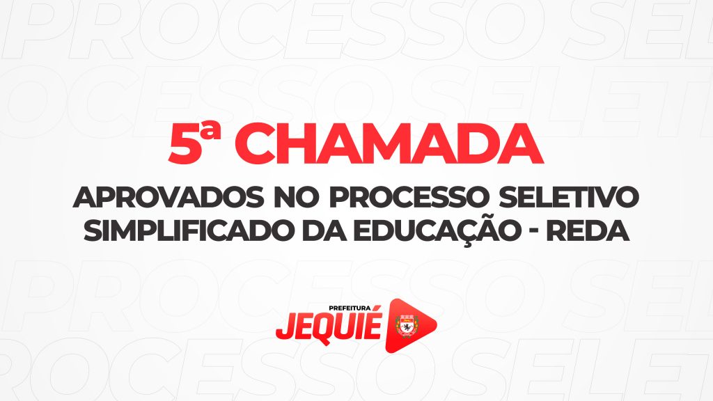 Prefeitura de Jequié divulga quinta convocação dos aprovados no REDA da Educação