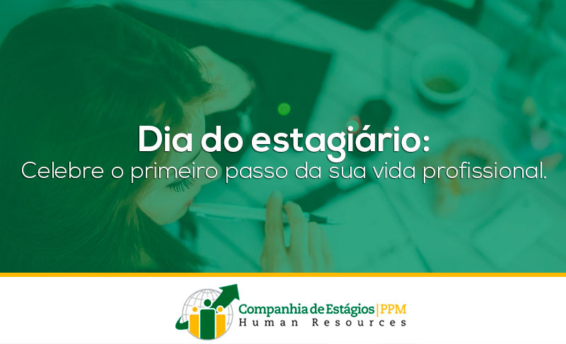 Dia do Estagiário: estágio marca os primeiros dias do resto da vida do profissional Dia do Estagiário: estágio marca os primeiros dias do resto da vida do profissional