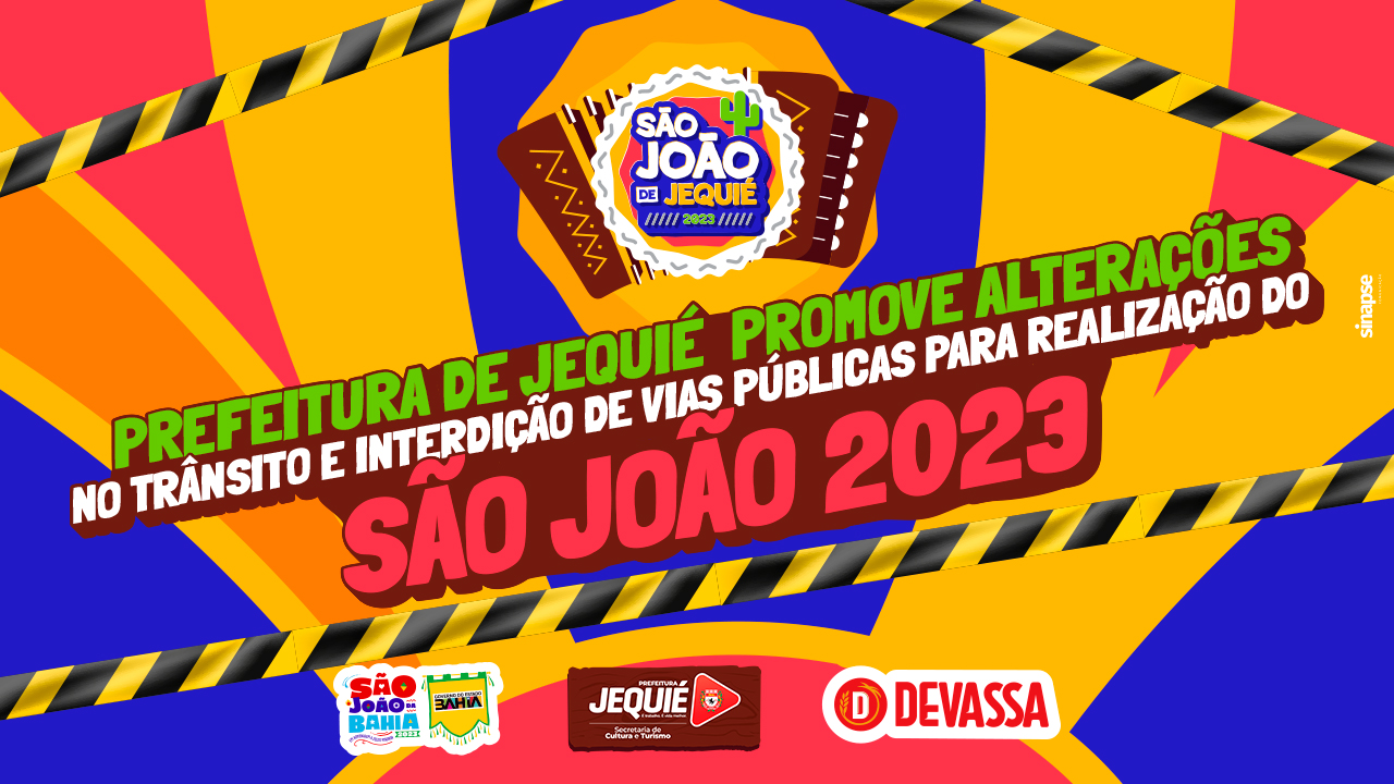 Prefeitura de Jequié promove alterações no trânsito e interdição de vias públicas para realização do São João 2023 Prefeitura de Jequié promove alterações no trânsito e interdição de vias públicas para realização do São João 2023