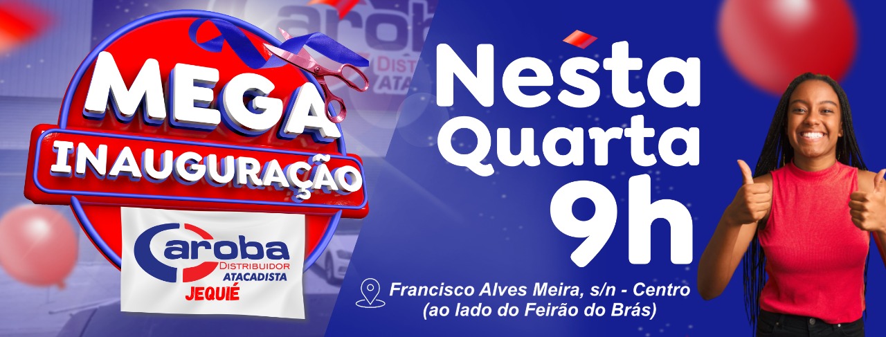 GRANDE EXPECTATIVA PARA INAUGURAÇÃO DE EMPRESA ATACADISTA EM JEQUIÉ GRANDE EXPECTATIVA PARA INAUGURAÇÃO DE EMPRESA ATACADISTA EM JEQUIÉ