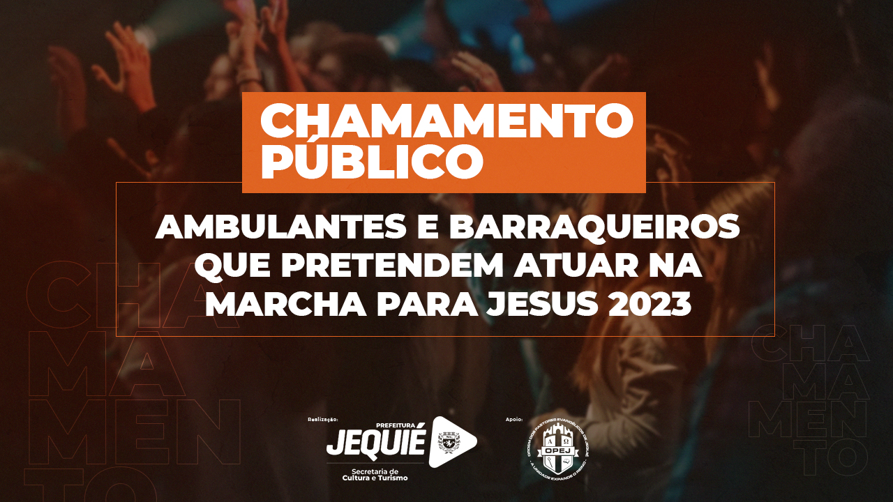 Prefeitura de Jequié divulga chamamento público para ambulantes e barraqueiros que pretendem atuar na Marcha Para Jesus 2023 Prefeitura de Jequié divulga chamamento público para ambulantes e barraqueiros que pretendem atuar na Marcha Para Jesus 2023
