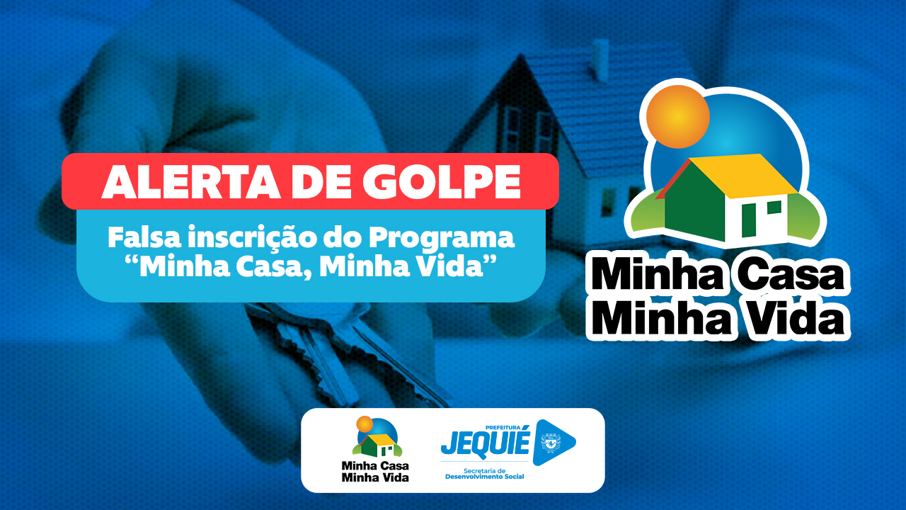 Prefeitura de Jequié alerta para falsa inscrição do Programa Minha Casa, Minha Vida Prefeitura de Jequié alerta para falsa inscrição do Programa Minha Casa, Minha Vida