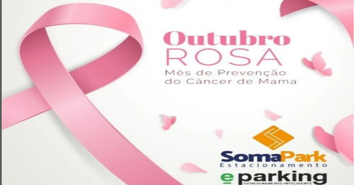 Outubro é o mês da conscientização sobre o câncer de mama, alerta da Soma Park e E-Parking
