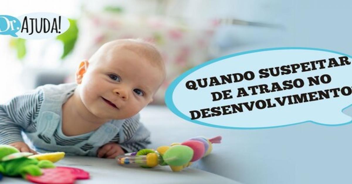 Criança com atraso no desenvolvimento: como identificar e tratar?