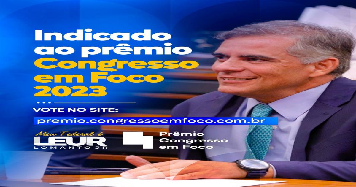 Deputado Leur Junior pede voto para o prêmio Congresso em Foco