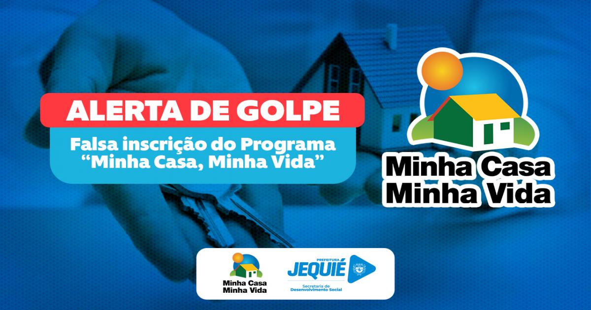 Prefeitura de Jequié alerta para falsa inscrição do Programa Minha Casa, Minha Vida