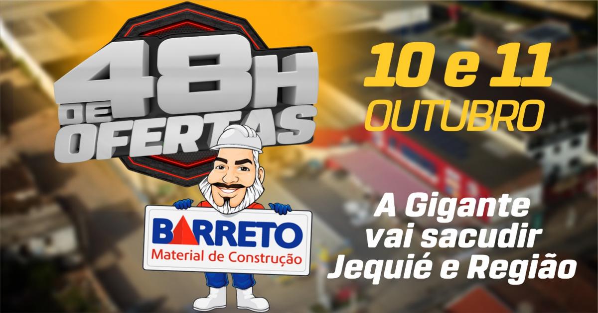 48 HORAS DE OFERTAS NA BARRETO MATERIAIS DE CONTRUÇÃO