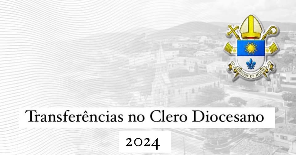 Diocese de Jequié l Boletim de Comunicação: Transferência no Clero, 2024. Diocese de Jequié l Boletim de Comunicação: Transferência no Clero, 2024.