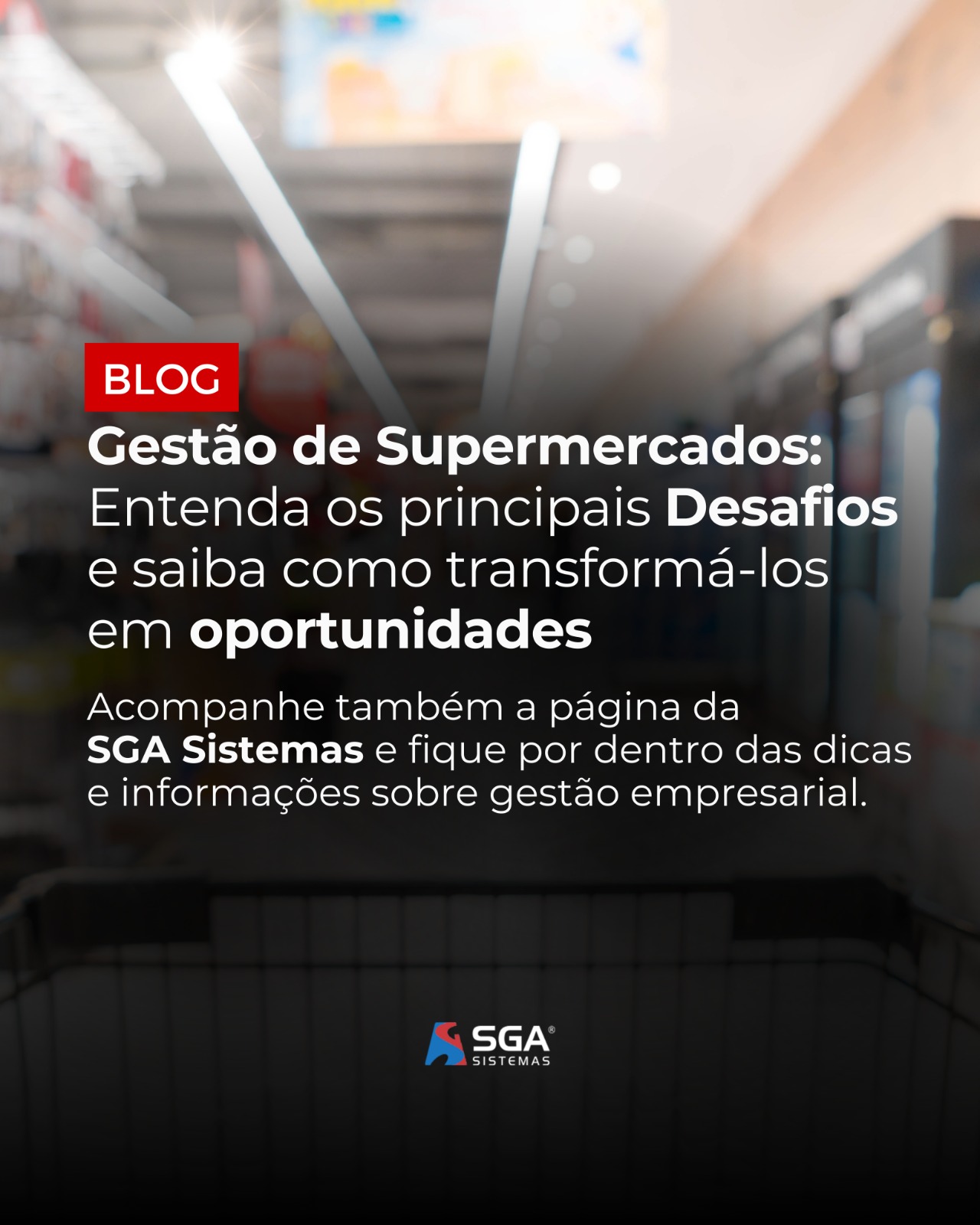 Oportunidades e Desafios na gestão de Supermercados