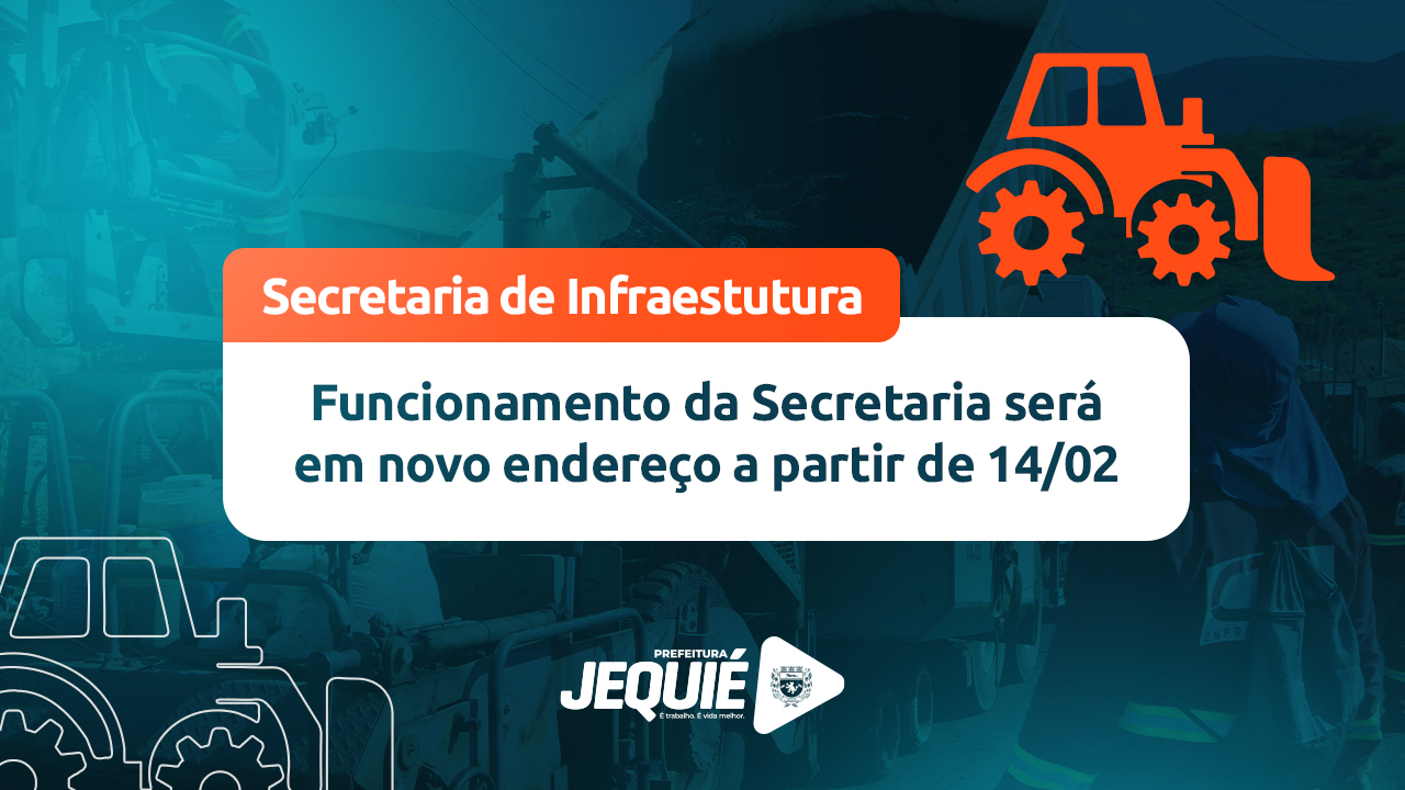 Prefeitura de Jequié fará mudança da Secretaria de Infraestrutura Prefeitura de Jequié fará mudança da Secretaria de Infraestrutura