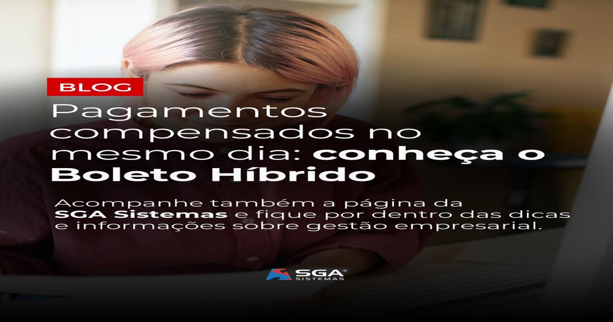 Pagamentos em boleto compensados no mesmo dia: conheça o Boleto Híbrido
