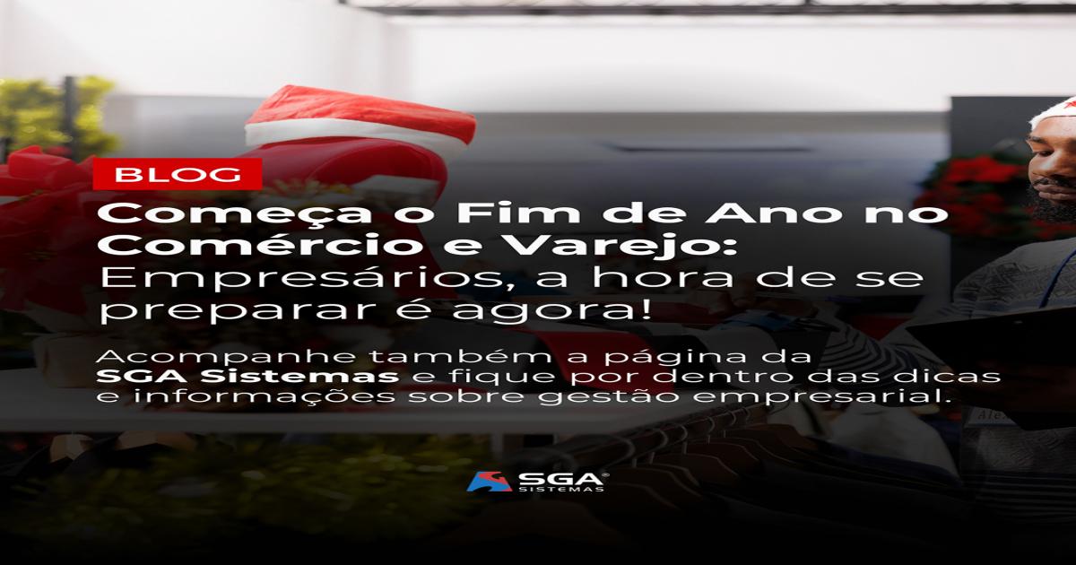 Começa o Fim de Ano no Comércio: Empresários, a hora de se preparar é agora!