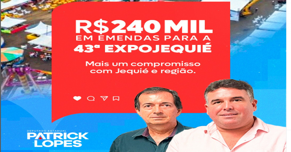 Patrick   Lopes destinou 240 mil reais para a Expo Jequié 2024