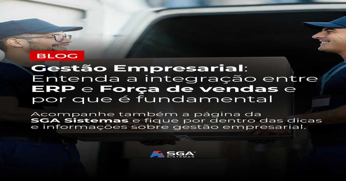 Integração entre ERP e Força de vendas: a chave para uma gestão assertiva