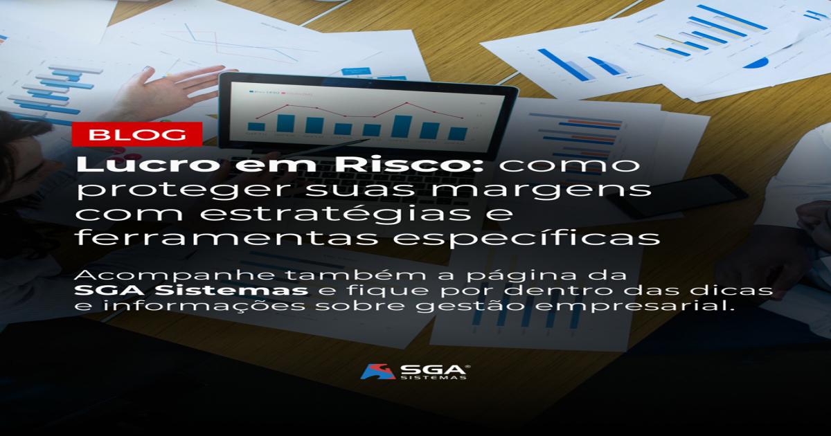 Lucro em Risco: Como Proteger Suas Margens com Estratégias e Ferramentas Fundamentais