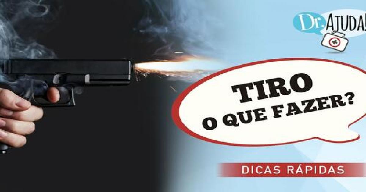 O que fazer se alguém levar um tiro?