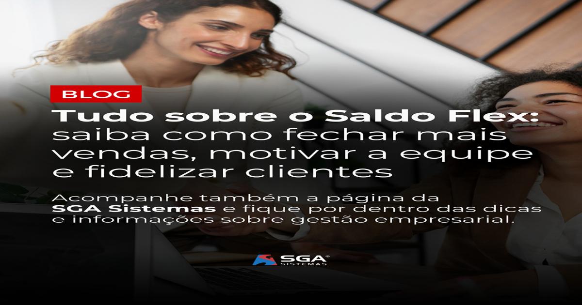 Saldo Flex: a Flexibilidade que Ajuda a Fechar Mais Vendas