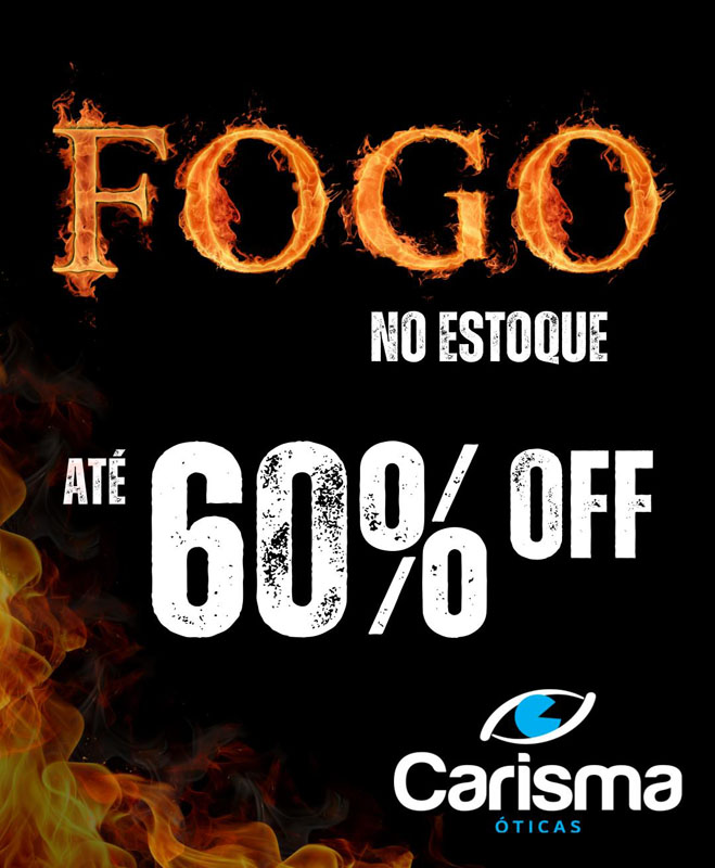 Promoção Fogo no Estoque nas Óticas Carisma! Promoção Fogo no Estoque nas Óticas Carisma!