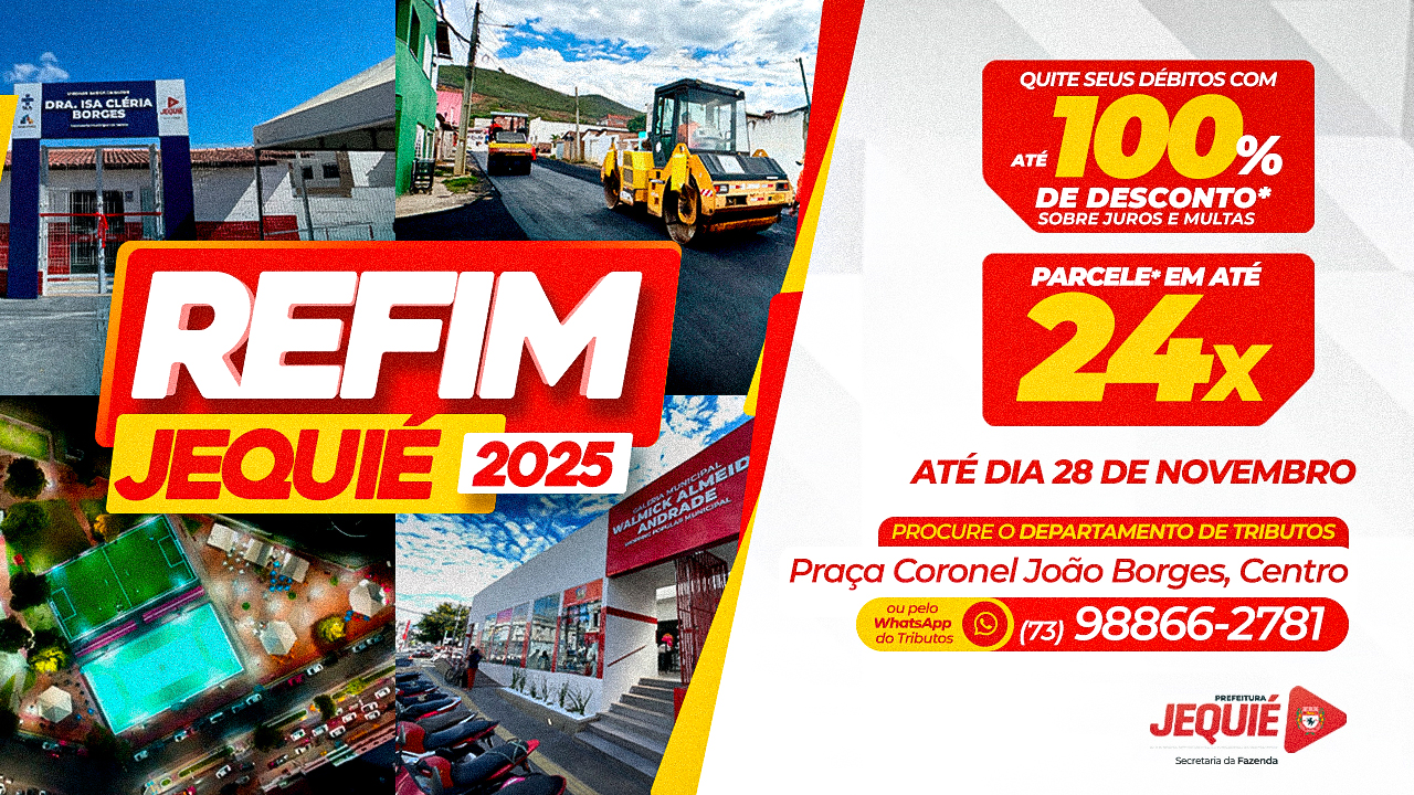 Com REFIM 2025, Prefeitura de Jequié oferece ótima oportunidade para regularização fiscal com descontos de até 100% em juros e multas
