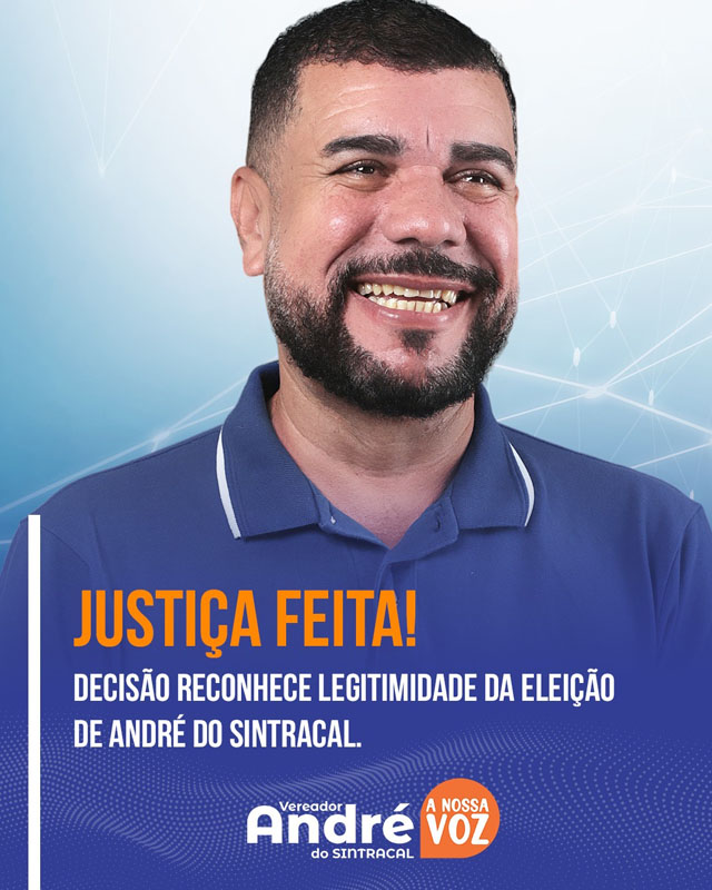 Justiça eleitoral nega pedido de cassação de vereadores do solidariedade; André do Sintracal comemora descisão