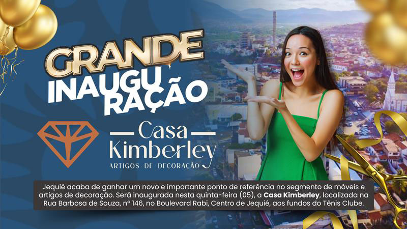 Casa Kimberley inaugura em Jequié e marca novo momento no setor de decoração da região Casa Kimberley inaugura em Jequié e marca novo momento no setor de decoração da região
