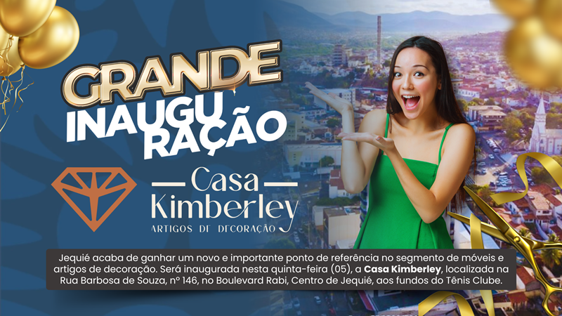 Casa Kimberley inaugura em Jequié e marca novo momento no setor de decoração da região Casa Kimberley inaugura em Jequié e marca novo momento no setor de decoração da região