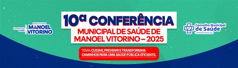 Conselho Municipal de Saúde de Manoel Vitorino convoca população para 10ª Conferência Municipal de Saúde