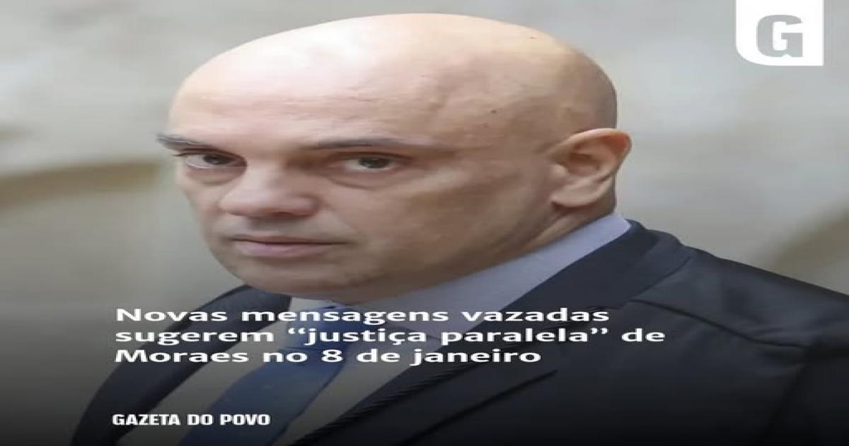 Novas mensagens vazadas sugerem justiça paralela de Moraes no 8 de janeiro