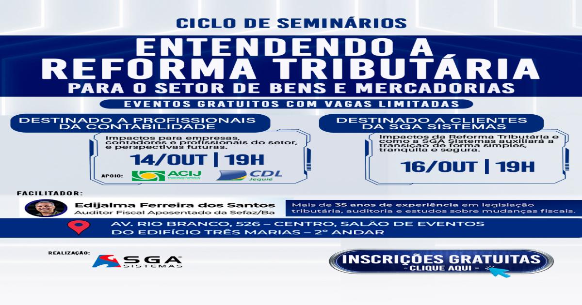 Ciclo de Seminários em Jequié vai discutir os impactos da Reforma Tributária para o Setor de Bens e Mercadorias
