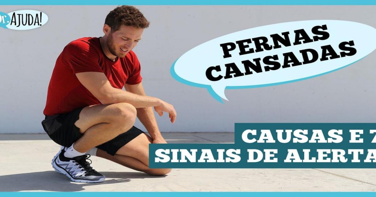 Pernas cansadas podem ser sinal de algo mais sério