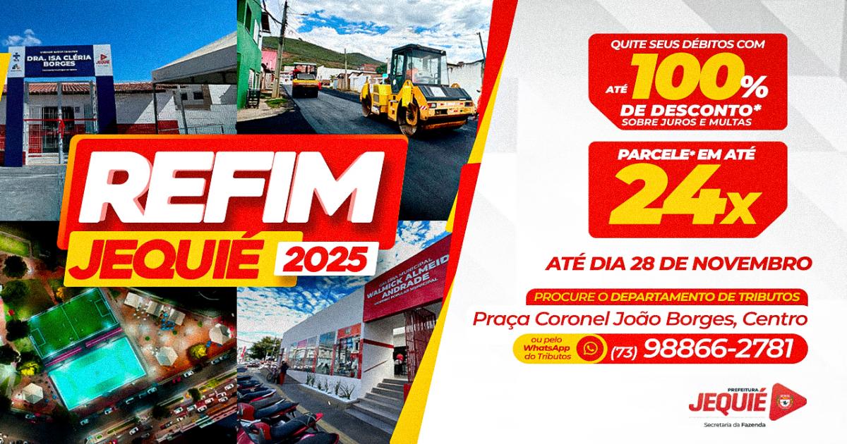 Com REFIM 2025, Prefeitura de Jequié oferece ótima oportunidade para regularização fiscal com descontos de até 100% em juros e multas