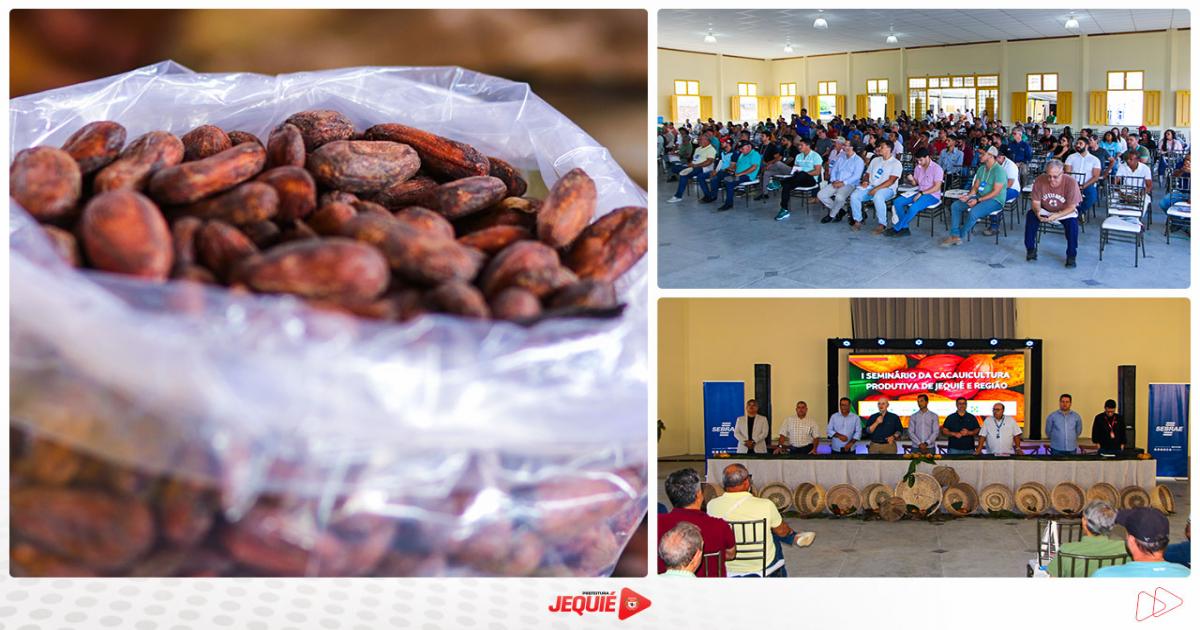 SEBRAE, ACIJ e Prefeitura de Jequié promovem I Seminário da Cacauicultura Produtiva de Jequié e Região