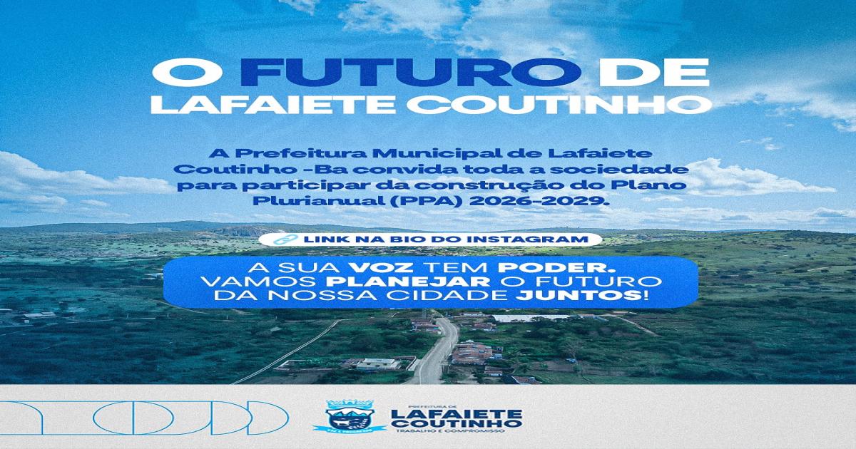 A Prefeitura Municipal de Lafaiete Coutinho convida toda a população para participar ativamente da elaboração do Plano Plurianual