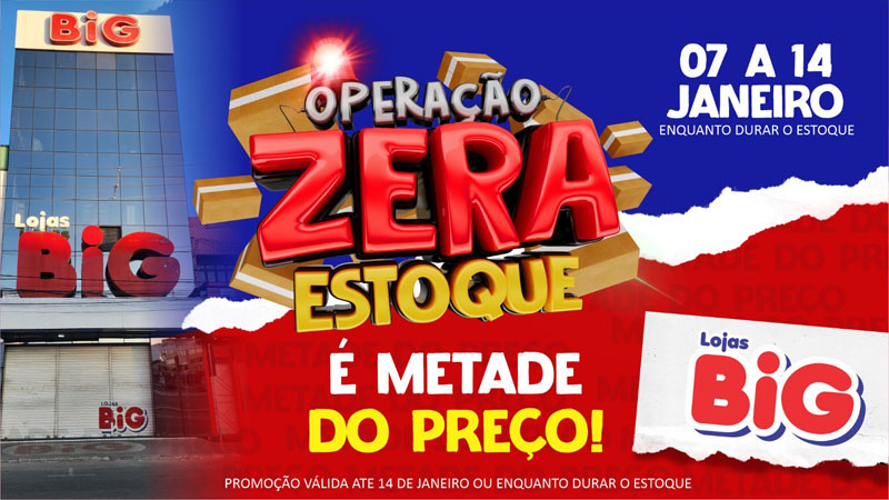 Operação Zera Estoque Lojas Big: tudo pela metade do preço em Jequié!