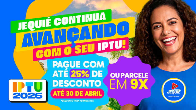 Prefeitura de Jequié inicia campanha do IPTU 2026 com desconto de até 25% para pagamento em cota única