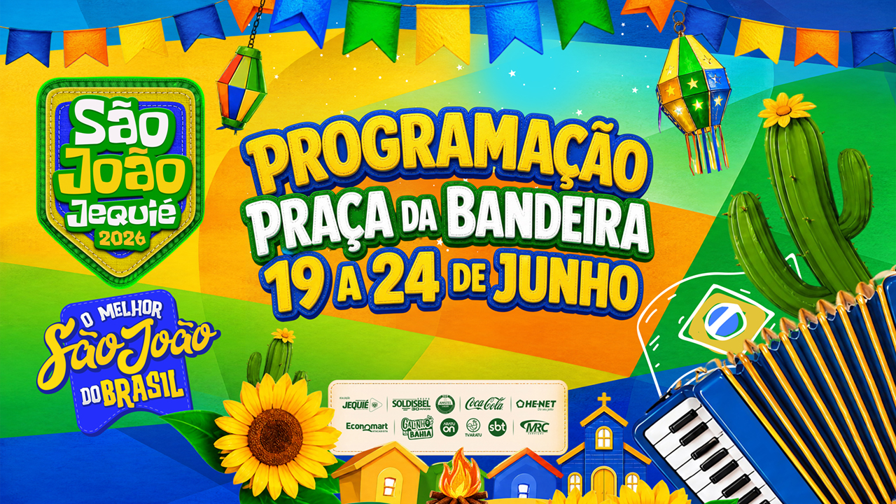 Prefeitura de Jequié divulga programação do Melhor São João da Bahia para Praça da Bandeira