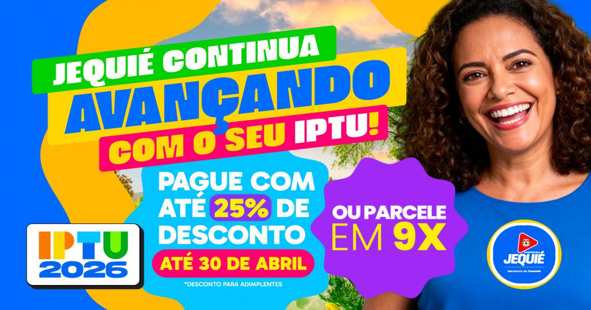 Prefeitura de Jequié inicia campanha do IPTU 2026 com desconto de até 25% para pagamento em cota única