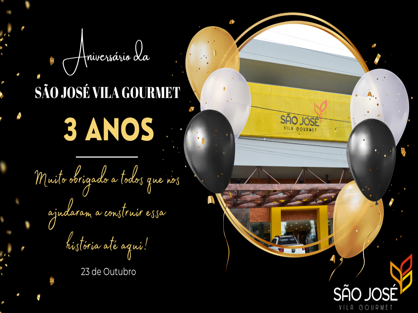 É ANIVERSÁRIO DA SÃO JOSÉ VILA GOURMET E O NOSSO MAIOR PRESENTE É VOCÊ, CLIENTE