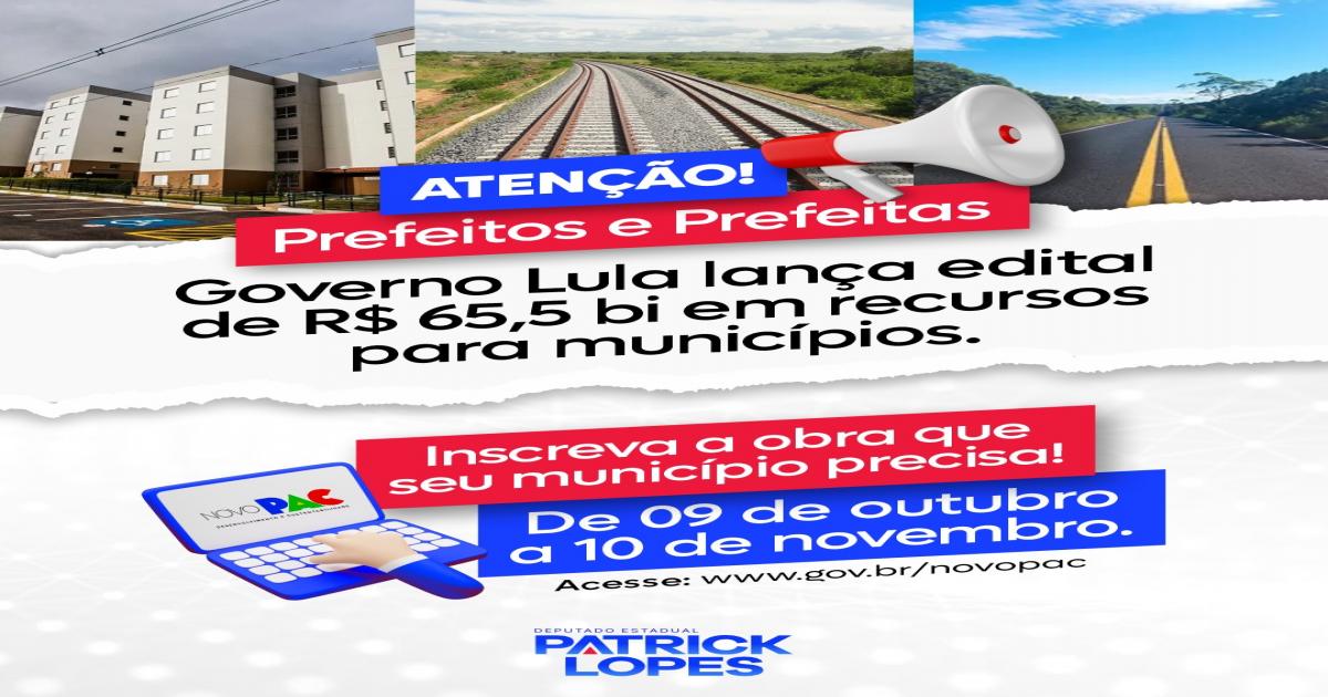 Deputado Patrick Lopes alerta prefeituras da região para se inscreverem no novo PAC